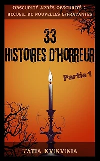 33 Histoires d’horreur – Partie 1: Obscurité après obscurité : recueil de nouvelles effrayantes, #1