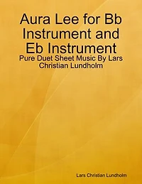 Aura Lee for Bb Instrument and Eb Instrument - Pure Duet Sheet Music By Lars Christian Lundholm