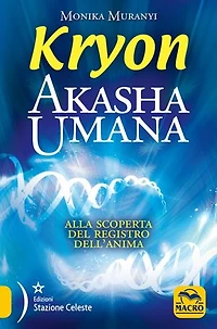 Akasha Umana Kryon: Alla scoperta del registro dell anima