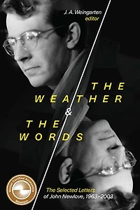 The Weather and Words: Selected Letters of John Newlove, 1963-2003