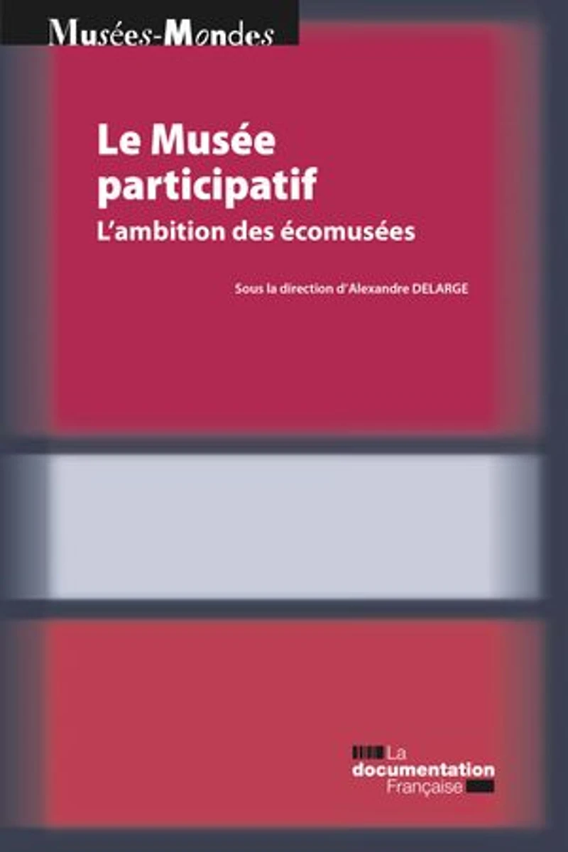 Le Musée participatif: L'ambition des écomusées