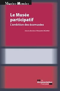 Le Musée participatif: L'ambition des écomusées