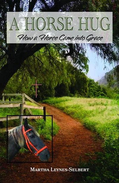 A Horse Hug: How a Horse Came into Grace