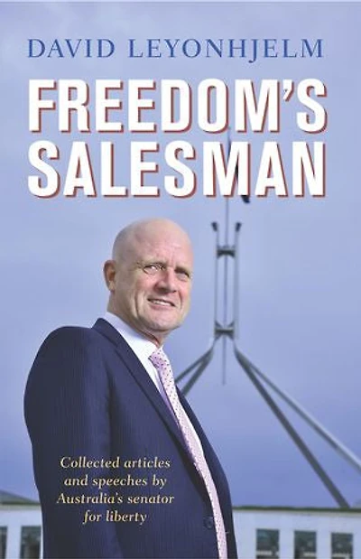 Freedom's Salesman: Collected articles and speeches by Australia's senator for liberty