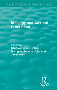 Routledge Revivals: Ideology and Cultural Production (1979)