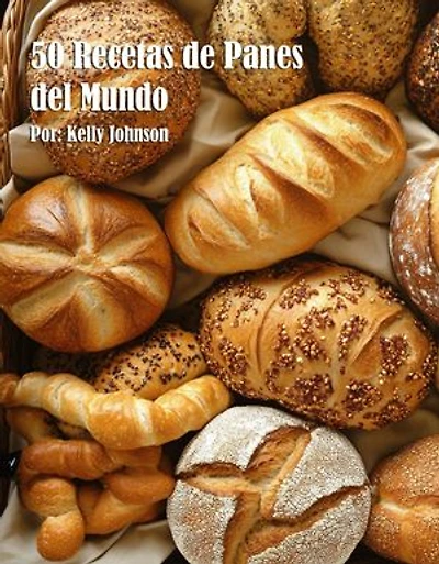 50 Recetas de Panes del Mundo