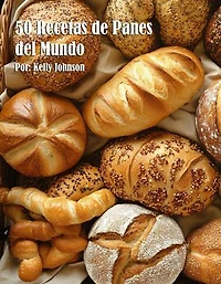 50 Recetas de Panes del Mundo