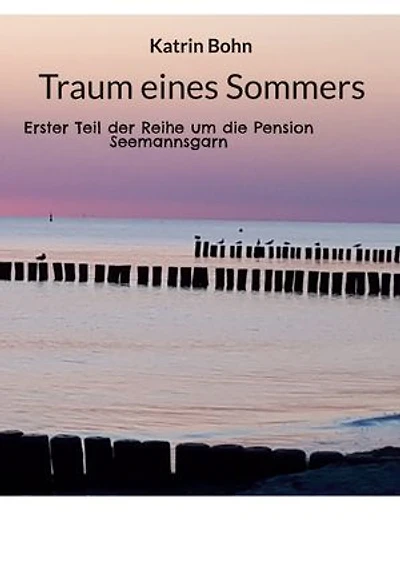 Traum eines Sommers: Erster Teil der Reihe um die Pension Seemannsgarn