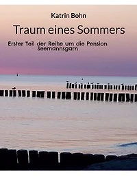 Traum eines Sommers: Erster Teil der Reihe um die Pension Seemannsgarn