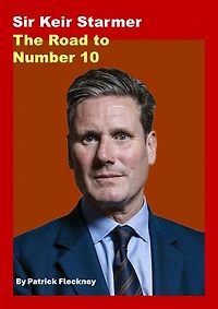 Keir Starmer The Road to Number 10