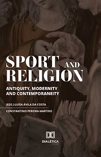 Sport and Religion: Antiquity, modernity and contemporaneity