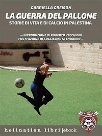 La guerra del pallone: Storie di vita e di calcio in Palestina