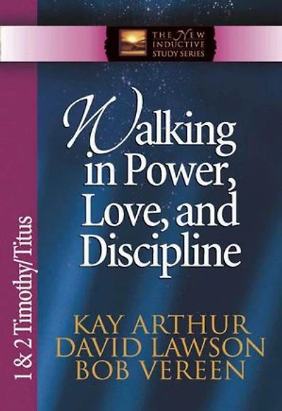 Walking Power, Love, and Discipline: 1 & 2 Timothy Titus