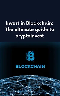 Invest in Blockchain: The ultimate guide to cryptoinvest