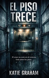 EL PISO TRECE: Terror psicológico – Ciencia ficción oscura – Suspenso existencial