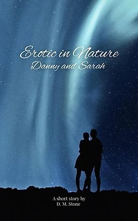 Erotic in Nature : Danny and Sarah