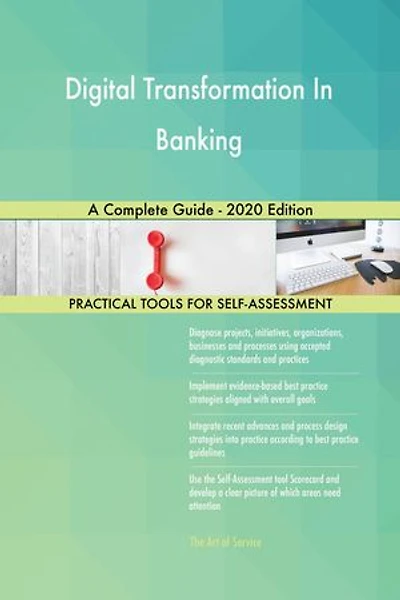 Digital Transformation In Banking A Complete Guide - 2020 Edition