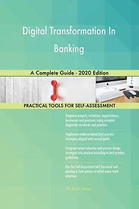 Digital Transformation In Banking A Complete Guide - 2020 Edition