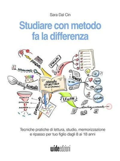 Studiare con metodo fa la differenza - Tecniche pratiche di lettura, studio, memorizzazione e ripasso per tuo figlio dagli 8 ai 18 anni
