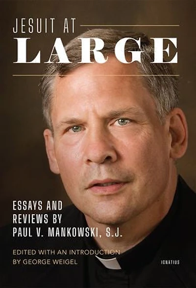 Jesuit at Large: Essays and Reviews by Paul Mankowski, S.J.