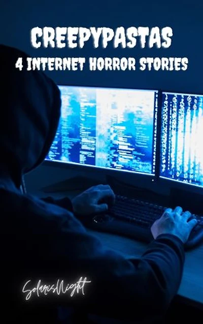 4 Internet Horror Stories Creepypastas: 4 Internet Horror Stories