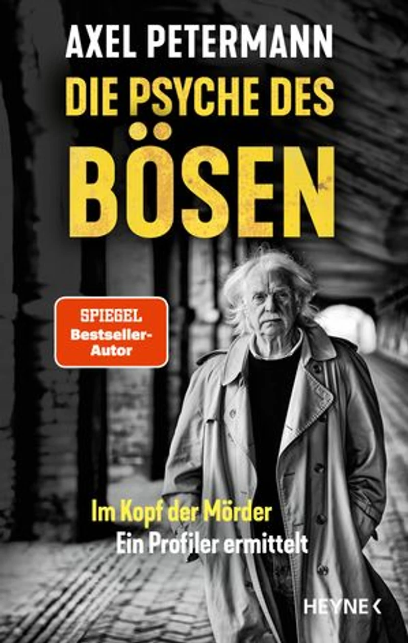 Die Psyche des Bösen: Im Kopf der Mörder – ein Profiler ermittelt - SPIEGEL-Bestseller