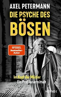 Die Psyche des Bösen: Im Kopf der Mörder – ein Profiler ermittelt - SPIEGEL-Bestseller