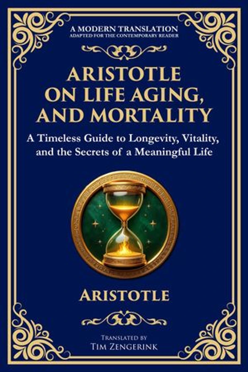 Aristotle on Life, Aging, and Mortality: On Youth and Old Age, On Life and Death, On Longevity and Shortness of Life & On Breathing