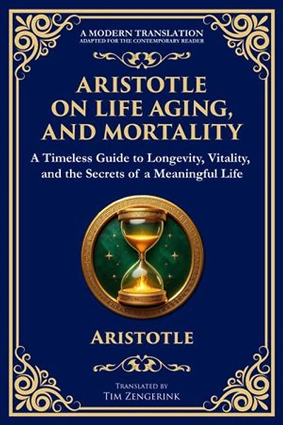 Aristotle on Life, Aging, and Mortality: On Youth and Old Age, On Life and Death, On Longevity and Shortness of Life & On Breathing