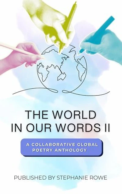The World in Our Words II: A Collaborative Global Poetry Anthology