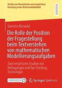Die Rolle der Position der Fragestellung beim Textverstehen von mathematischen Modellierungsaufgaben: Zwei empirische Studien mit Befragungen und Eye-Tracking-Technologie