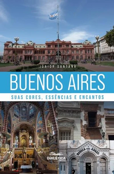 Buenos Aires: suas cores, essências e encantos