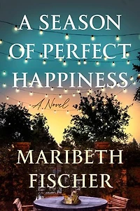 A Season of Perfect Happiness: Novel