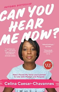 Can You Hear Me Now?: How I Found My Voice And Learned To Live With Passion Purpose