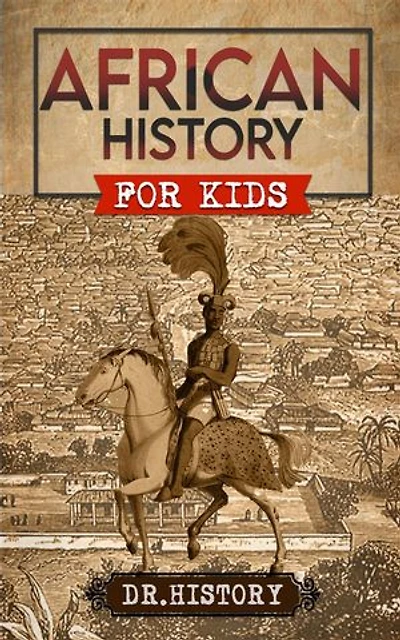 African History: The Mother Continent: A Fascinating History Of The Beautiful And Embattled Continent Of Africa