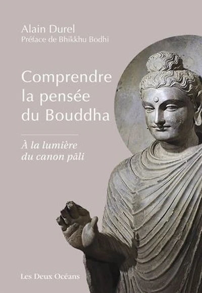Comprendre la pensée du Bouddha: à lumière canon pali