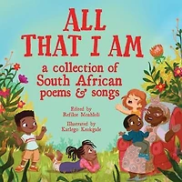 All That I Am: A Collection of South African Poems and Songs