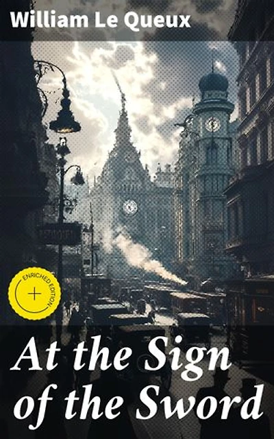 At the Sign of the Sword: Enriched edition. A Story of Love and War in Belgium