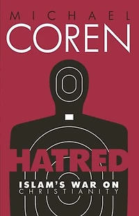 Hatred: Islam's War On Christianity