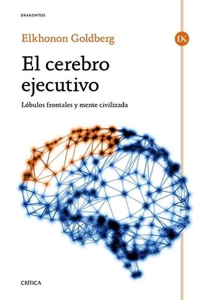 El cerebro ejecutivo: Lóbulos frontales y mente civilizada