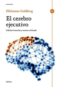 El cerebro ejecutivo: Lóbulos frontales y mente civilizada