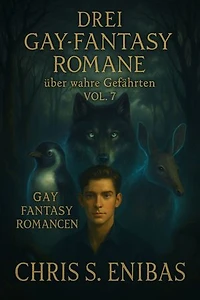 Drei Gay Fantasy Romane über wahre Gefährten Vol. 7: Gay-Fantasy-Romance