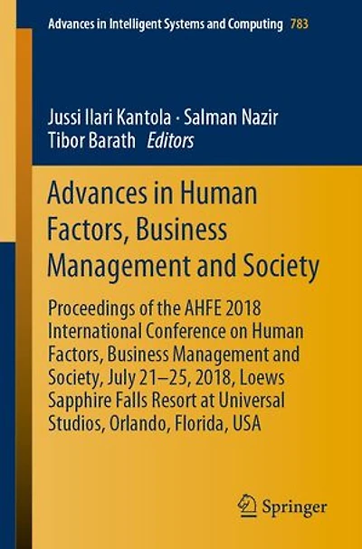 Advances Human Factors, Business Management and Society: Proceedings of the AHFE 2018 International Conference on Society, July 21-25, 2018, Loews Sapphire Falls Resort at Universal Studios, Orlando, Florida, USA