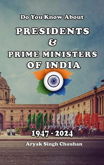 Do You Know About: Presidents & Prime Ministers of India 1947 To 2024