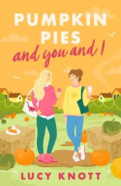 Pumpkin Pies and You and I: A cosy and heart-warming sapphic romance to fall in love with in 2024