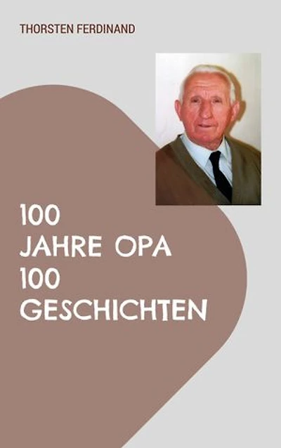 100 Jahre Opa - 100 Geschichten