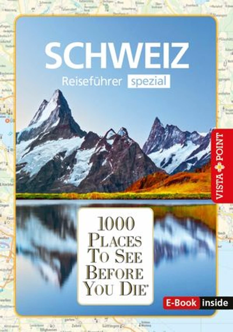 1000 Places To See Before You Die Schweiz: Regioführer Spezial