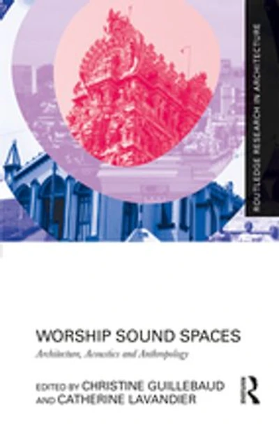 Worship Sound Spaces: Architecture, Acoustics And Anthropology