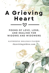A Grieving Heart: Poems of Love, Loss, and Healing for Widows and Widowers