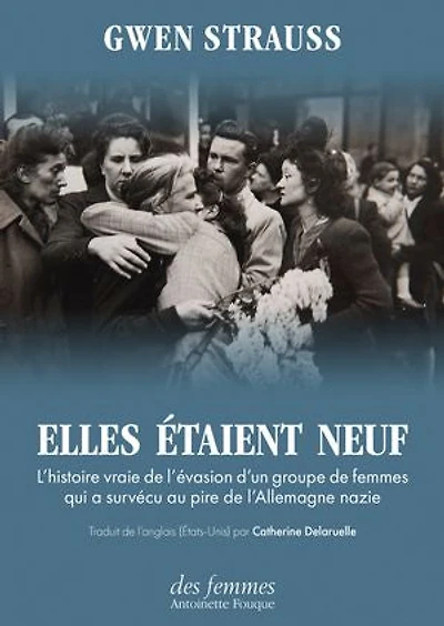 Elles étaient neuf: l'histoire vraie de l'évasion d'un groupe femmes qui a survécu au pire l'Allemagne nazie